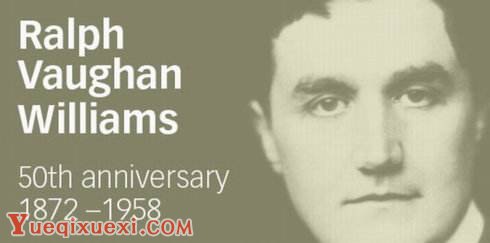 英国著名作曲家:拉尔夫沃安威廉斯(Ralph Vaughan Williams）个人资料及照片